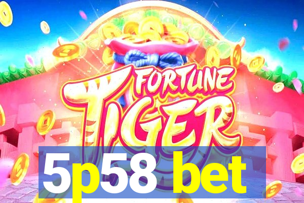 5p58 bet